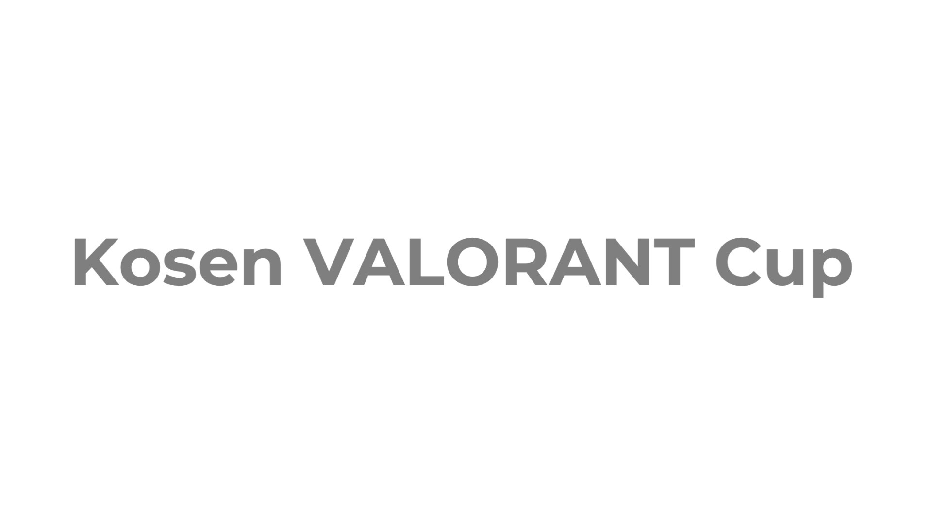 【大会情報】Kosen VALORANT Cup【2022年7月9日、10日】